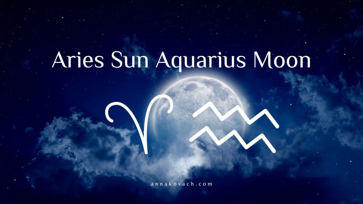Aries Sun And Aquarius Moon Combination - Anna Kovach's Zodiac ...