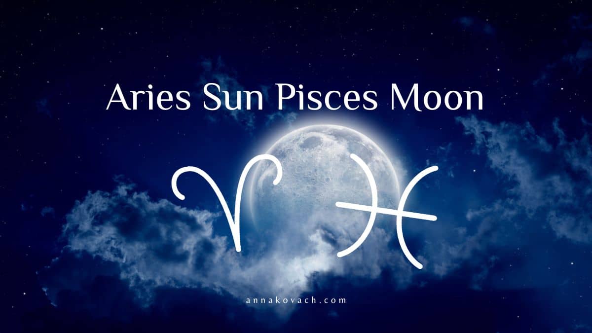 Aries Sun And Pisces Moon Combination - Anna Kovach's Zodiac Compatibility
