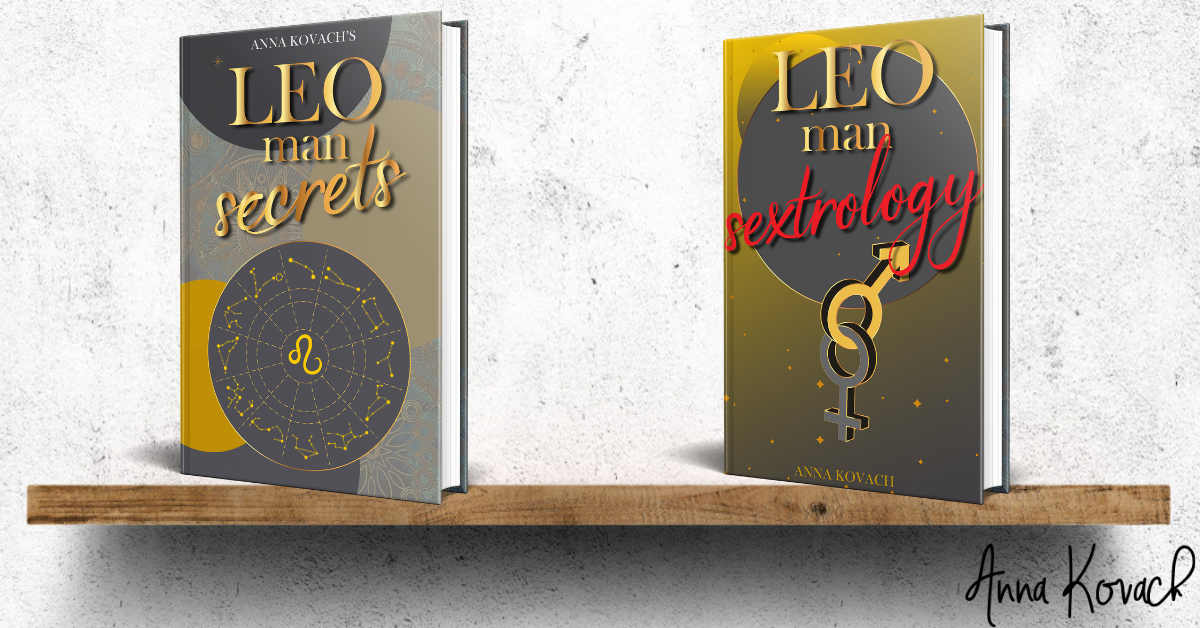 Leo Man Secrets and Leo Man Sextrology Leo Man Secrets and Leo Man Sextrology by Anna Kovach Astrologer