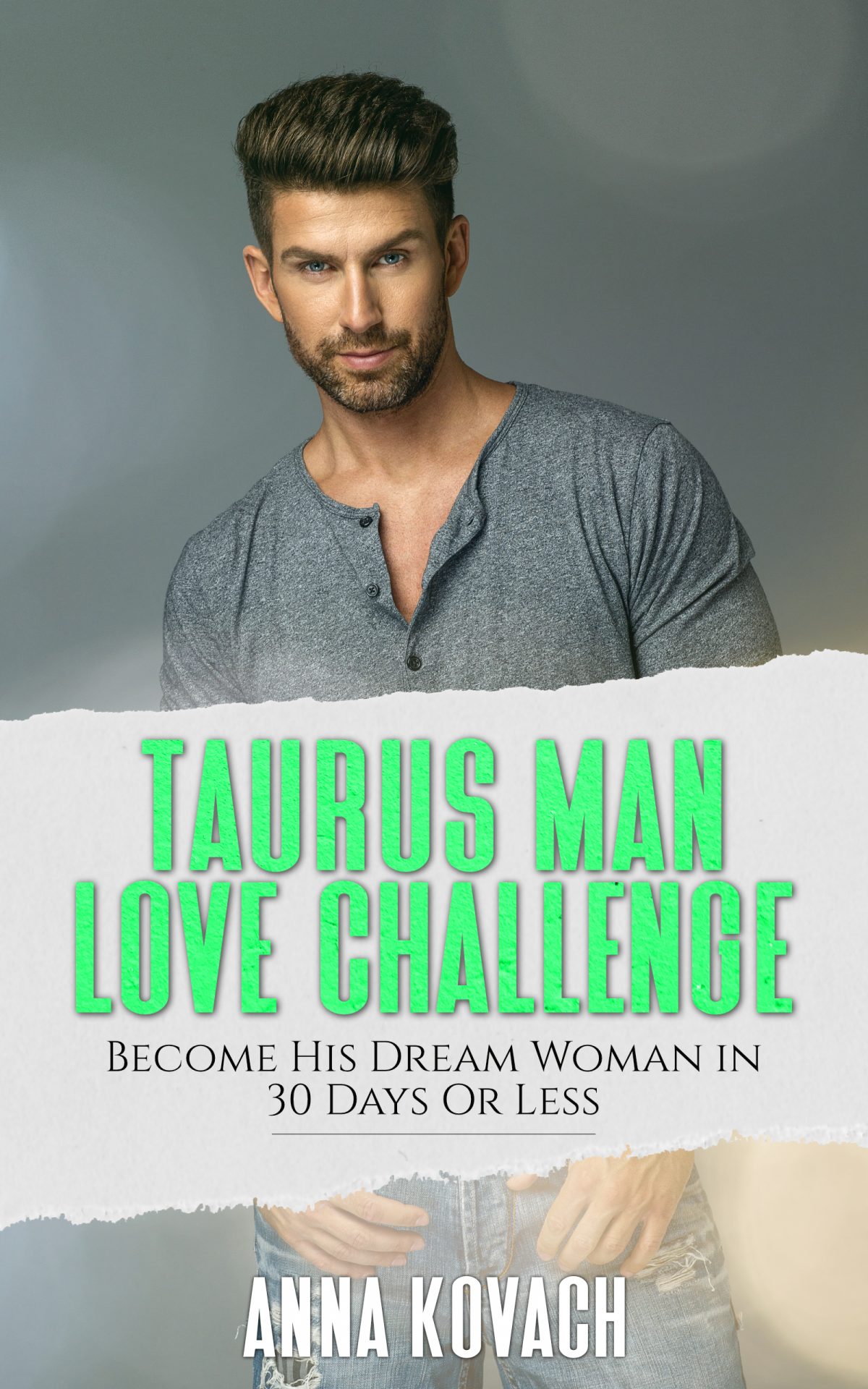 Taurus Love Bible Guaranteed Way To Make Taurus Man Chase, Love, And