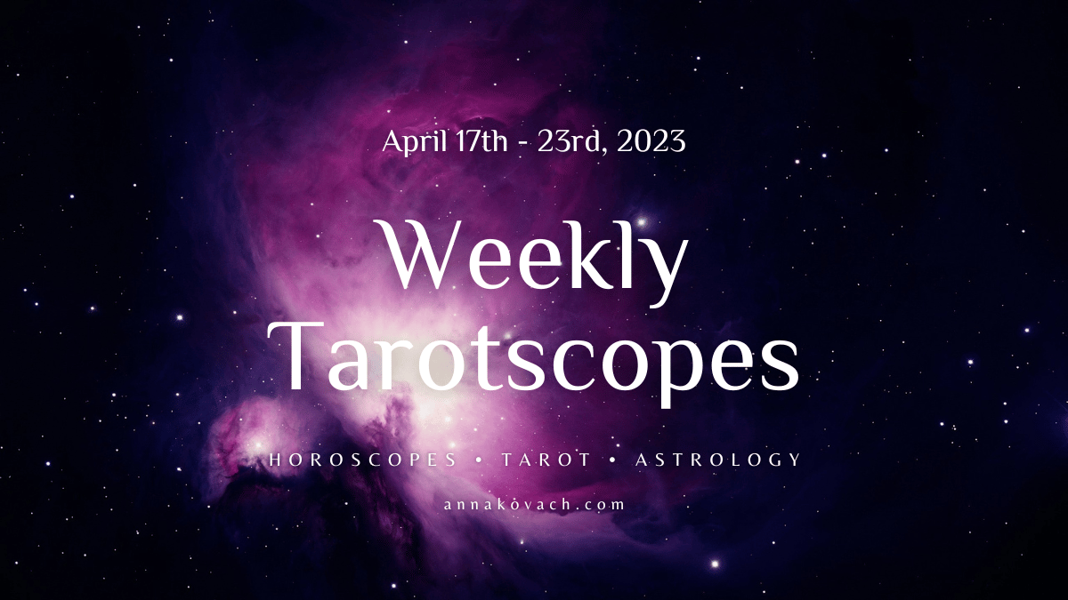 Weekly Tarotscope For April 17th 23rd Anna Kovach s Zodiac 